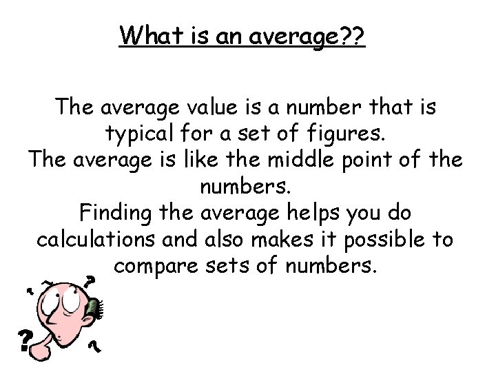 What is an average? ? The average value is a number that is typical