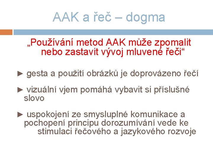 AAK a řeč – dogma „Používání metod AAK může zpomalit nebo zastavit vývoj mluvené