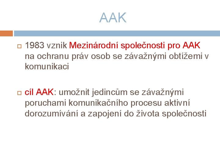 AAK 1983 vznik Mezinárodní společnosti pro AAK na ochranu práv osob se závažnými obtížemi