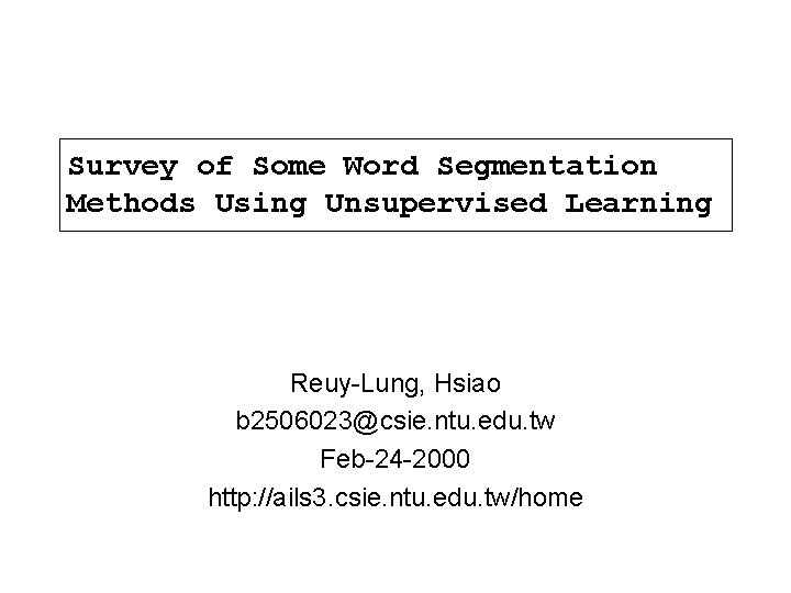 Survey of Some Word Segmentation Methods Using Unsupervised