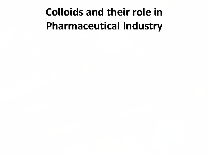 Colloids and their role in Pharmaceutical Industry 