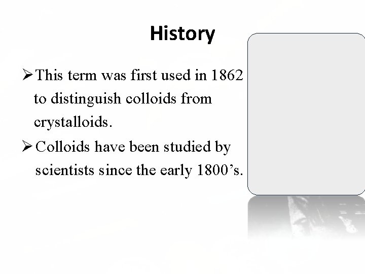 History This term was first used in 1862 to distinguish colloids from crystalloids. Colloids History This term was first used in 1862 to distinguish colloids from crystalloids. Colloids