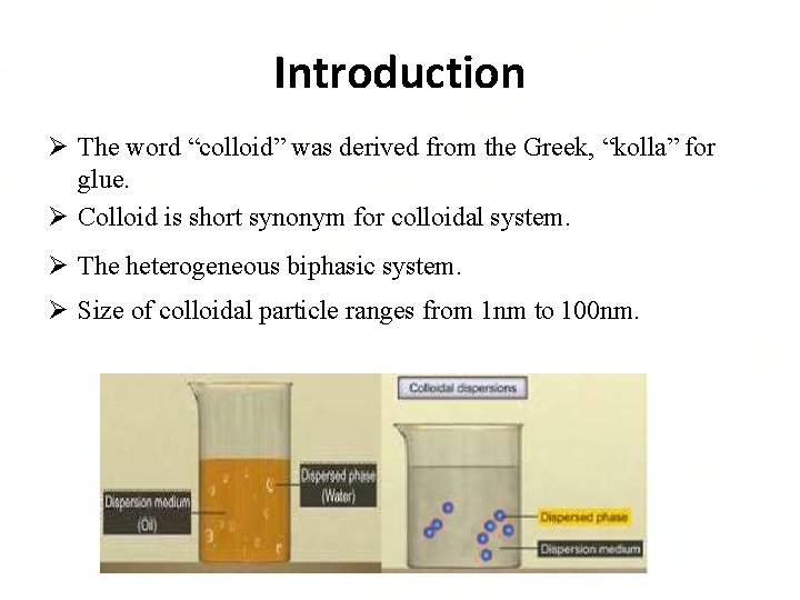 Introduction The word “colloid” was derived from the Greek, “kolla” for glue. Colloid is