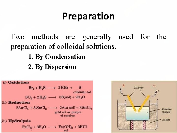 Preparation Two methods are generally used for the preparation of colloidal solutions. 1. By