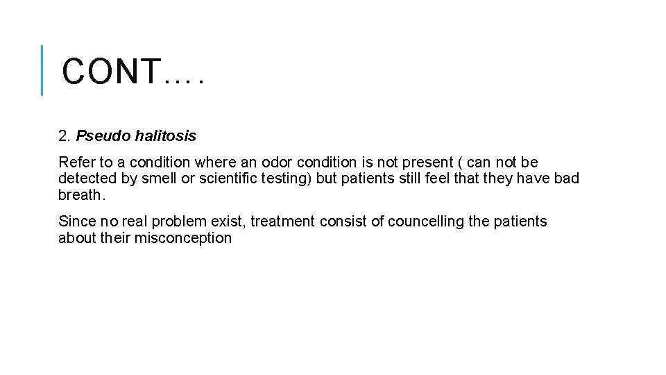 CONT…. 2. Pseudo halitosis Refer to a condition where an odor condition is not