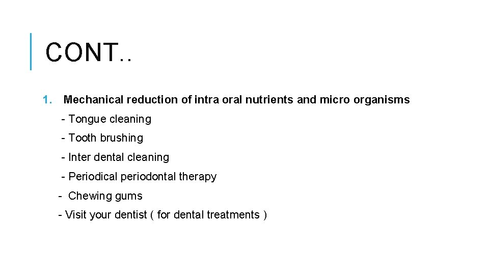 CONT. . 1. Mechanical reduction of intra oral nutrients and micro organisms - Tongue