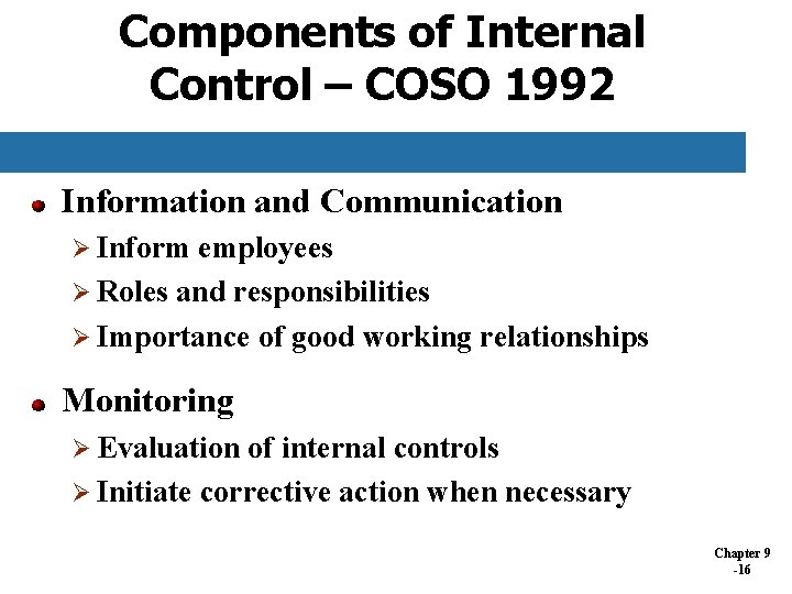 Components of Internal Control – COSO 1992 Information and Communication Ø Inform employees Ø Components of Internal Control – COSO 1992 Information and Communication Ø Inform employees Ø