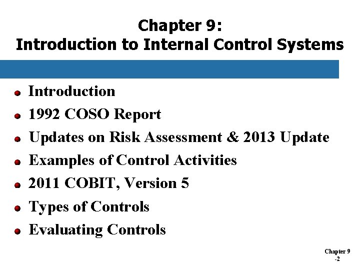 Chapter 9: Introduction to Internal Control Systems Introduction 1992 COSO Report Updates on Risk Chapter 9: Introduction to Internal Control Systems Introduction 1992 COSO Report Updates on Risk