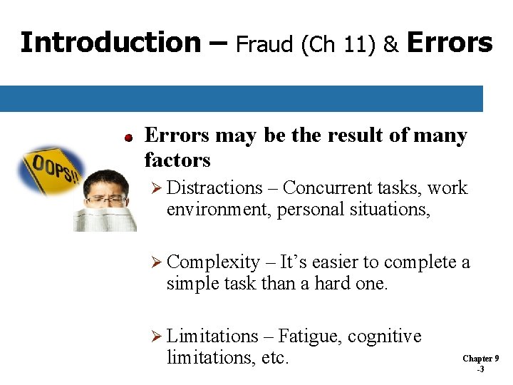 Introduction – Fraud (Ch 11) & Errors may be the result of many factors Introduction – Fraud (Ch 11) & Errors may be the result of many factors