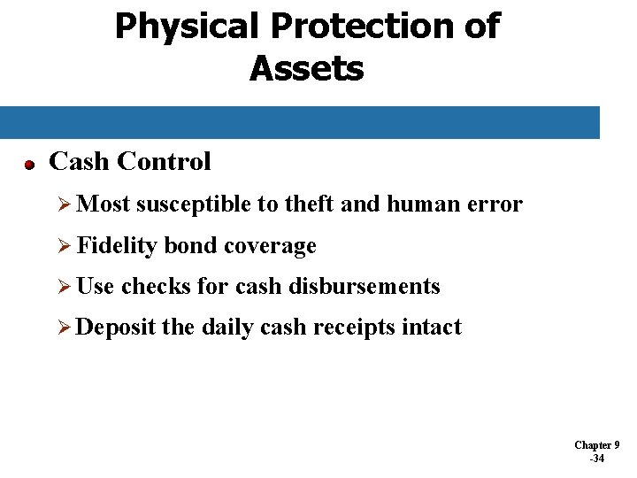Physical Protection of Assets Cash Control Ø Most susceptible to theft and human error Physical Protection of Assets Cash Control Ø Most susceptible to theft and human error