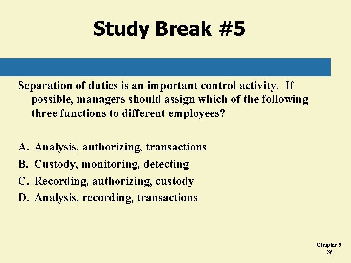 Study Break #5 Separation of duties is an important control activity. If possible, managers Study Break #5 Separation of duties is an important control activity. If possible, managers