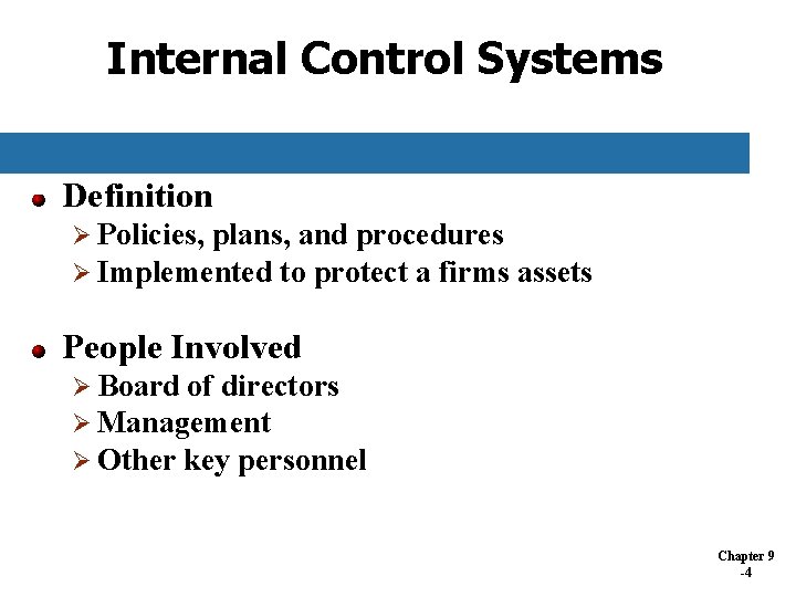 Internal Control Systems Definition Ø Policies, plans, and procedures Ø Implemented to protect a Internal Control Systems Definition Ø Policies, plans, and procedures Ø Implemented to protect a