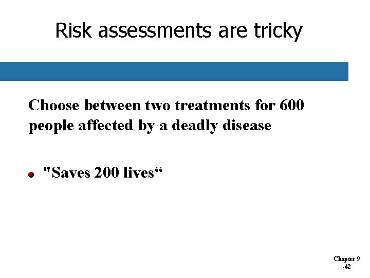 Risk assessments are tricky Choose between two treatments for 600 people affected by a Risk assessments are tricky Choose between two treatments for 600 people affected by a