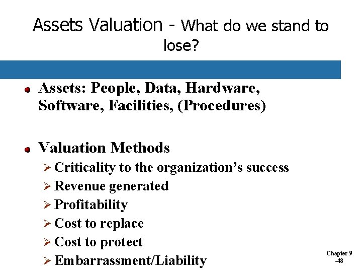 Assets Valuation - What do we stand to lose? Assets: People, Data, Hardware, Software, Assets Valuation - What do we stand to lose? Assets: People, Data, Hardware, Software,