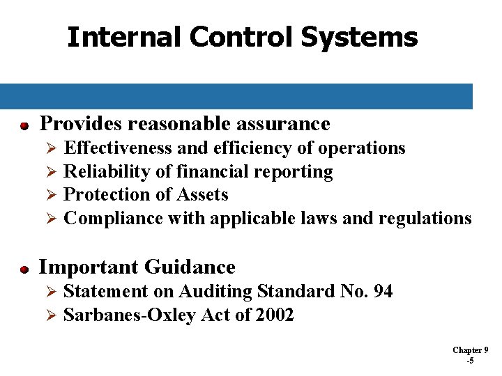 Internal Control Systems Provides reasonable assurance Ø Ø Effectiveness and efficiency of operations Reliability Internal Control Systems Provides reasonable assurance Ø Ø Effectiveness and efficiency of operations Reliability