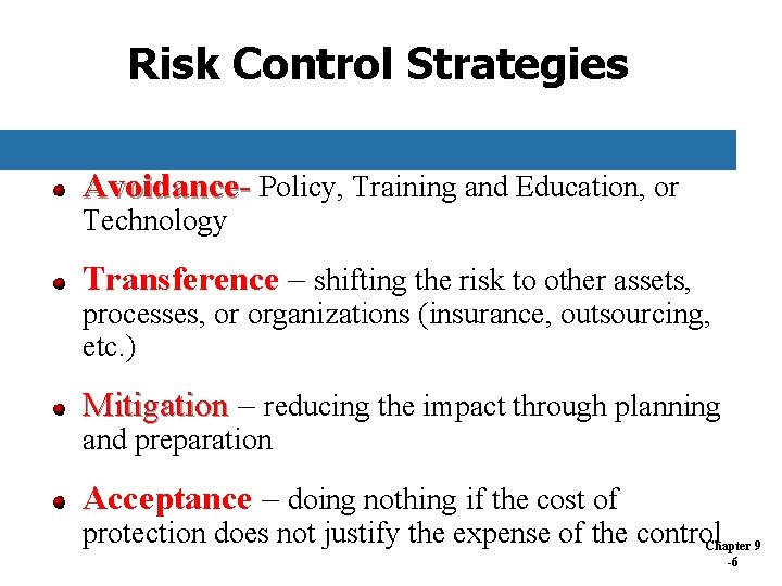 Risk Control Strategies Avoidance- Policy, Training and Education, or Technology Transference – shifting the Risk Control Strategies Avoidance- Policy, Training and Education, or Technology Transference – shifting the