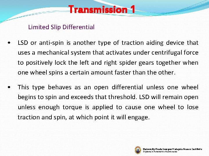 Transmission 1 Limited Slip Differential • LSD or anti-spin is another type of traction