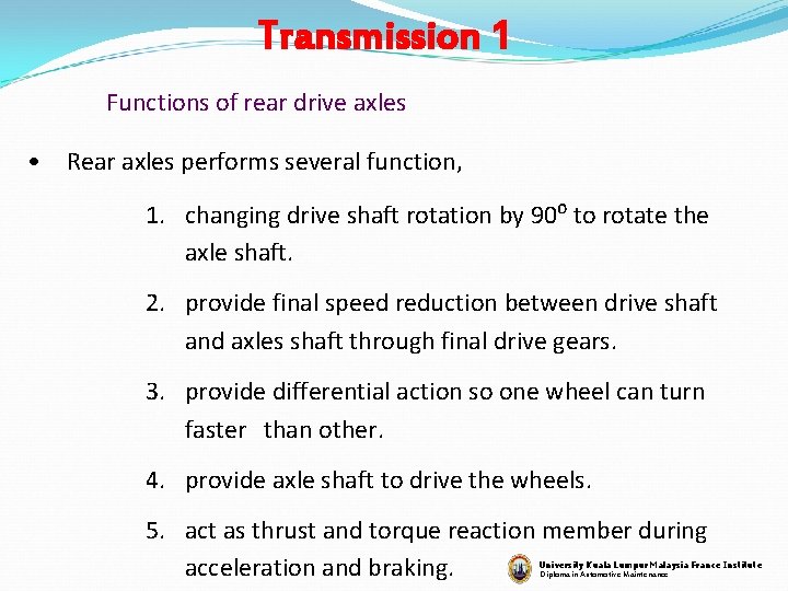 Transmission 1 Functions of rear drive axles • Rear axles performs several function, 1.