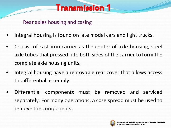 Transmission 1 Rear axles housing and casing • Integral housing is found on late