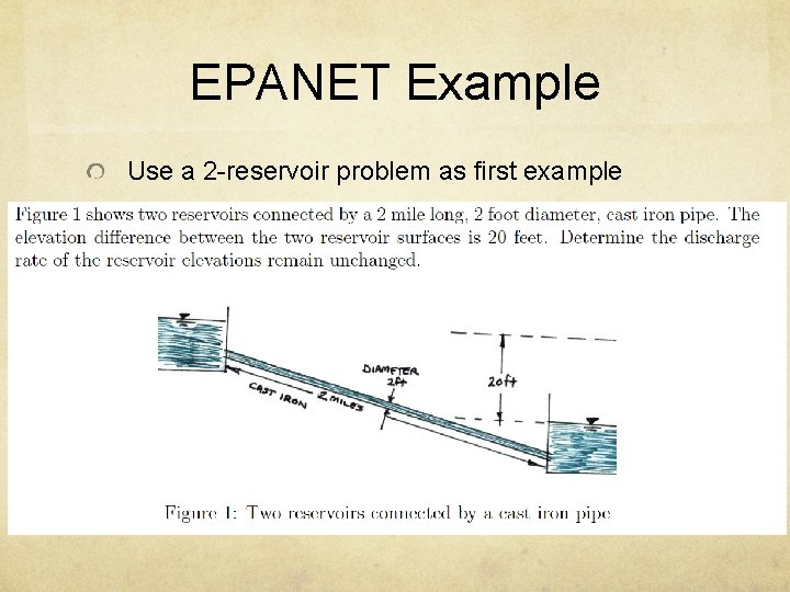 EPANET Example Use a 2 -reservoir problem as first example 