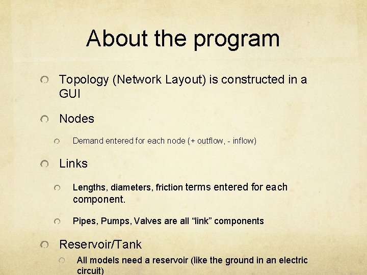 About the program Topology (Network Layout) is constructed in a GUI Nodes Demand entered