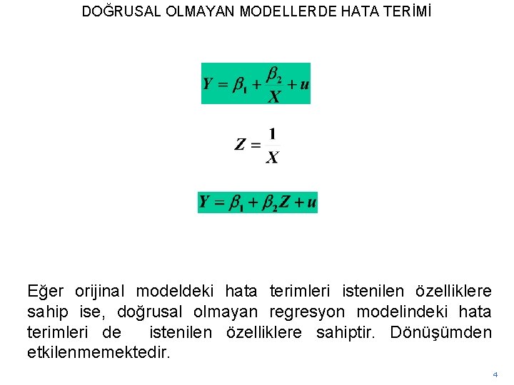 DOĞRUSAL OLMAYAN MODELLERDE HATA TERİMİ Eğer orijinal modeldeki hata terimleri istenilen özelliklere sahip ise,