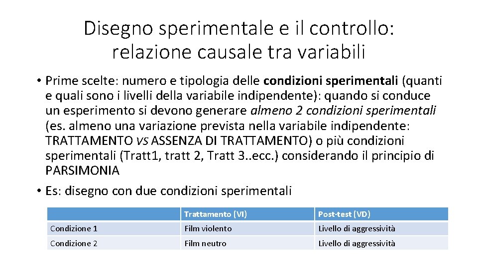 Disegno sperimentale e il controllo: relazione causale tra variabili • Prime scelte: numero e