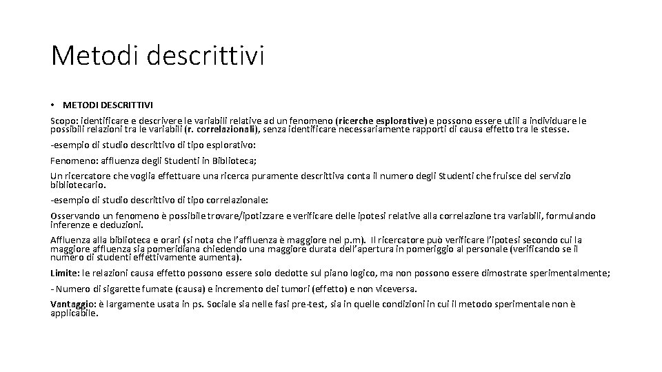 Metodi descrittivi • METODI DESCRITTIVI Scopo: identificare e descrivere le variabili relative ad un