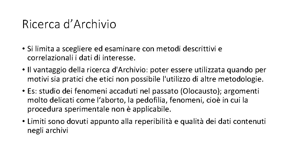 Ricerca d’Archivio • Si limita a scegliere ed esaminare con metodi descrittivi e correlazionali