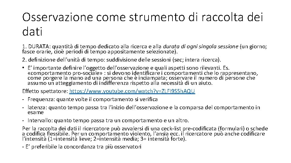 Osservazione come strumento di raccolta dei dati 1. DURATA: quantità di tempo dedicato alla