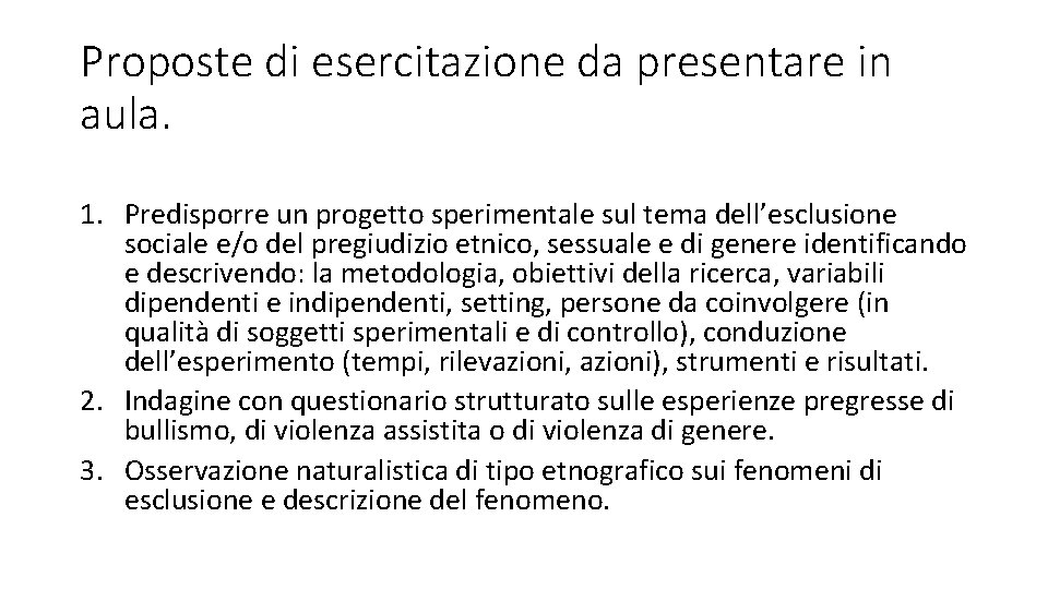 Proposte di esercitazione da presentare in aula. 1. Predisporre un progetto sperimentale sul tema