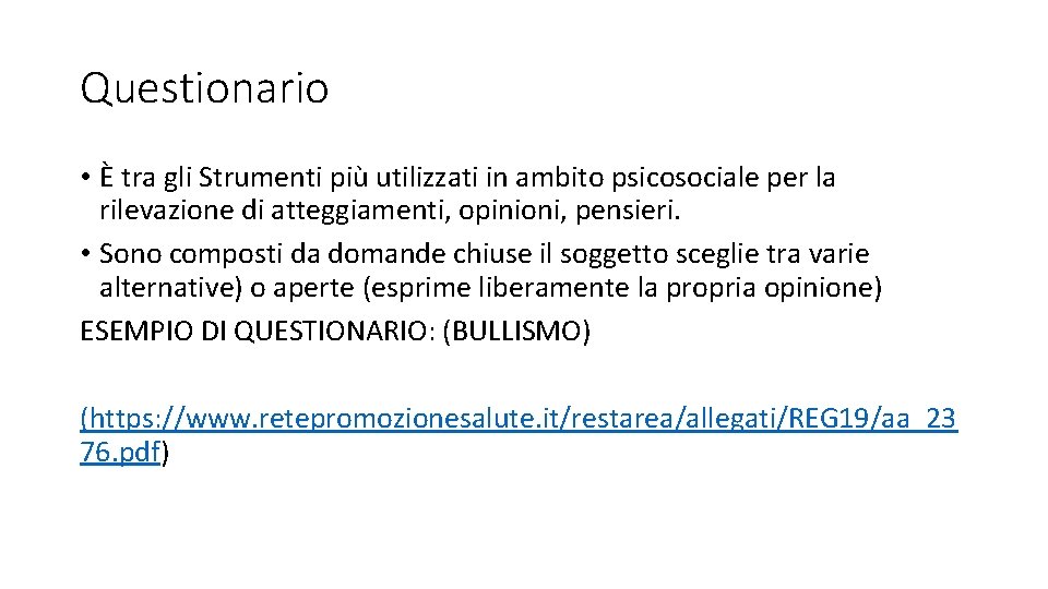 Questionario • È tra gli Strumenti più utilizzati in ambito psicosociale per la rilevazione