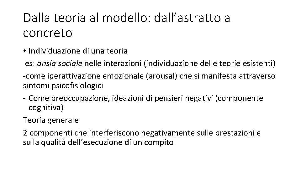 Dalla teoria al modello: dall’astratto al concreto • Individuazione di una teoria es: ansia
