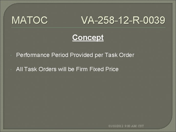 MATOC VA-258 -12 -R-0039 Concept Performance Period Provided per Task Order All Task Orders