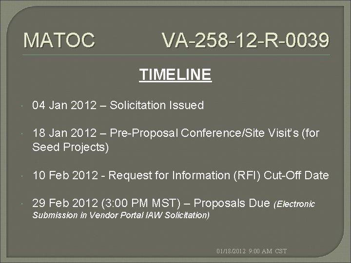 MATOC VA-258 -12 -R-0039 TIMELINE 04 Jan 2012 – Solicitation Issued 18 Jan 2012