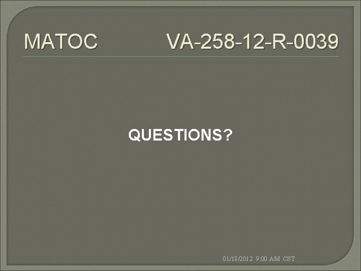 MATOC VA-258 -12 -R-0039 QUESTIONS? 01/18/2012 9: 00 AM CST 