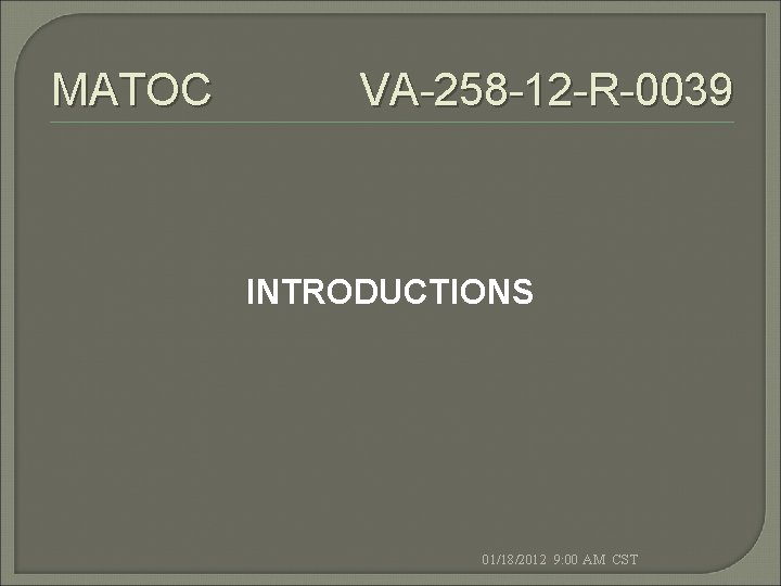 MATOC VA-258 -12 -R-0039 INTRODUCTIONS 01/18/2012 9: 00 AM CST 