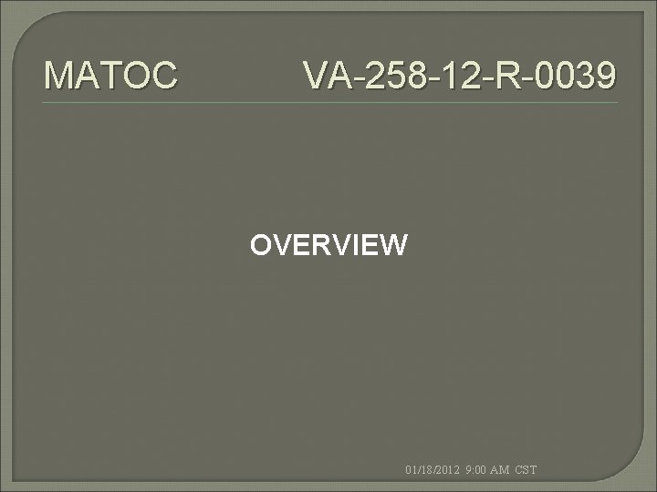 MATOC VA-258 -12 -R-0039 OVERVIEW 01/18/2012 9: 00 AM CST 