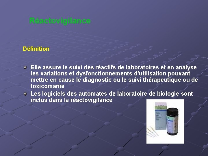 Réactovigilance Définition Elle assure le suivi des réactifs de laboratoires et en analyse les