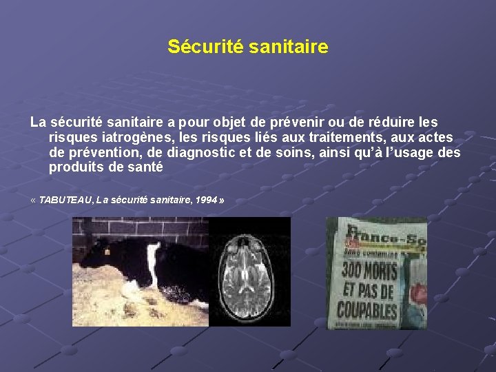 Sécurité sanitaire La sécurité sanitaire a pour objet de prévenir ou de réduire les