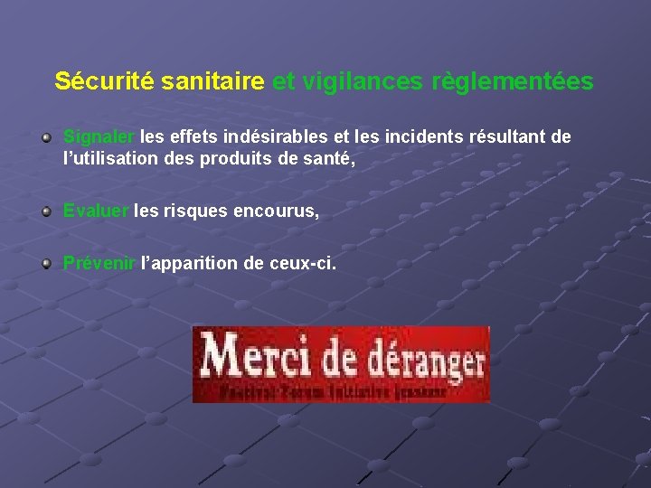 Sécurité sanitaire et vigilances règlementées Signaler les effets indésirables et les incidents résultant de