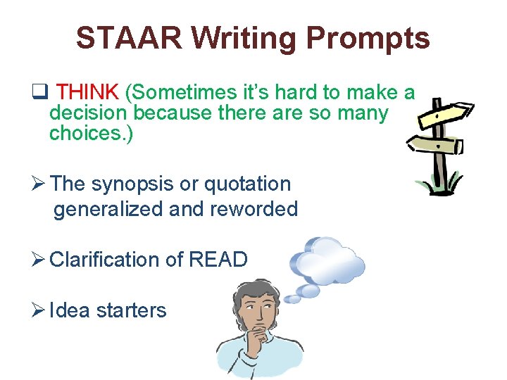 STAAR Writing Prompts q THINK (Sometimes it’s hard to make a decision because there