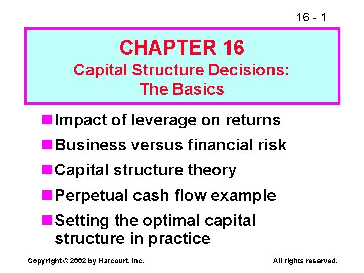 16 - 1 CHAPTER 16 Capital Structure Decisions: The Basics n Impact of leverage