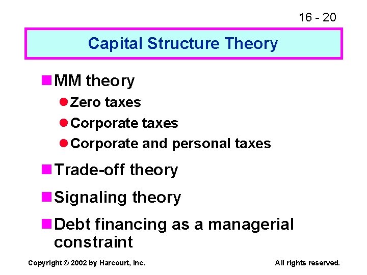 16 - 20 Capital Structure Theory n MM theory l Zero taxes l Corporate