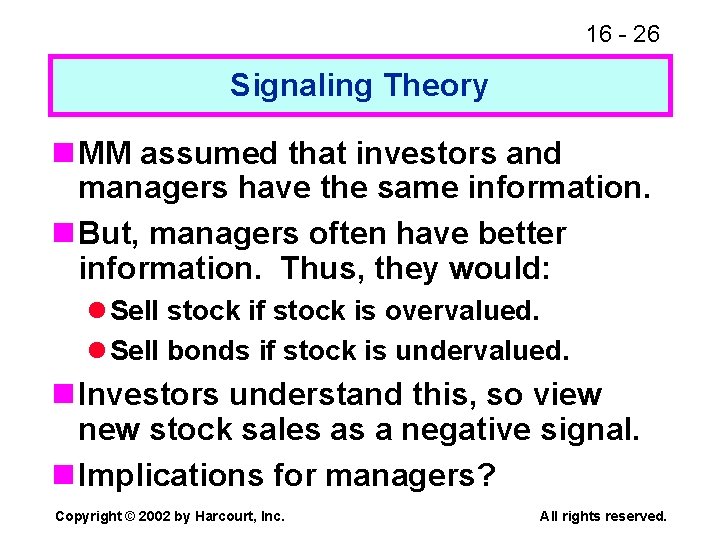 16 - 26 Signaling Theory n MM assumed that investors and managers have the