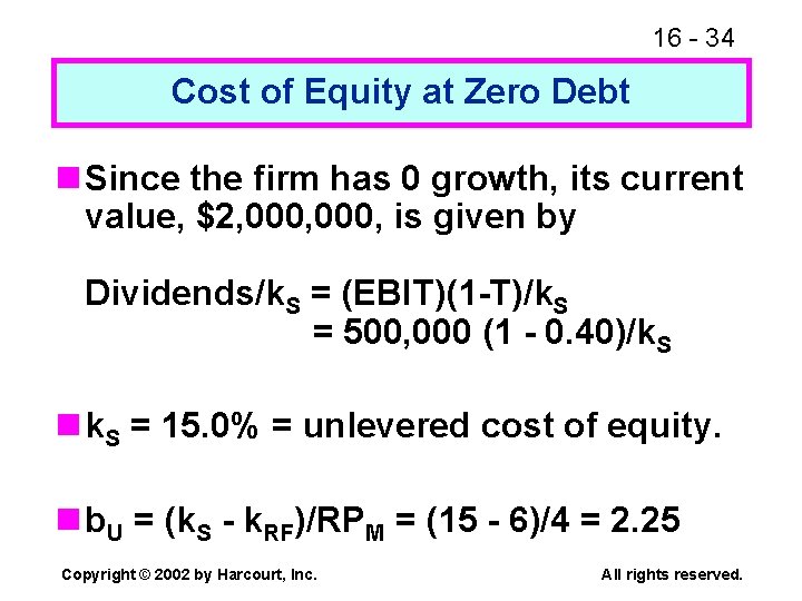 16 - 34 Cost of Equity at Zero Debt n Since the firm has