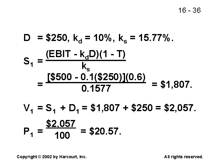 16 - 36 D = $250, kd = 10%, ks = 15. 77%. (EBIT