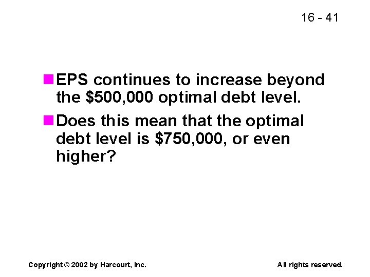 16 - 41 n EPS continues to increase beyond the $500, 000 optimal debt