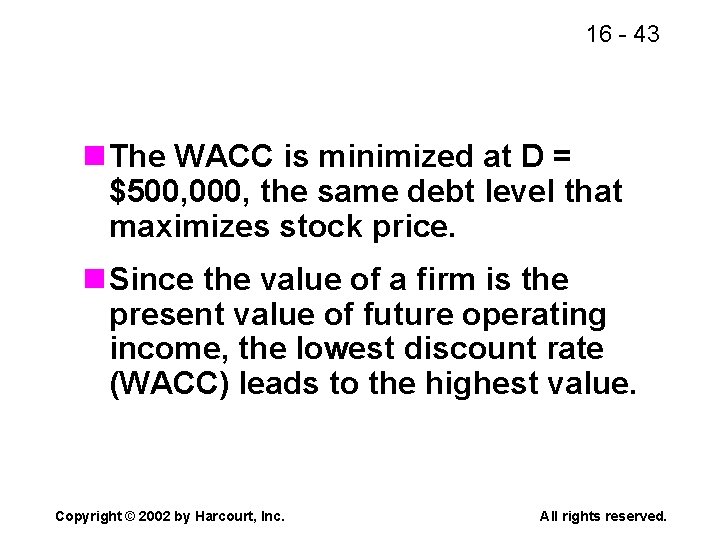 16 - 43 n The WACC is minimized at D = $500, 000, the