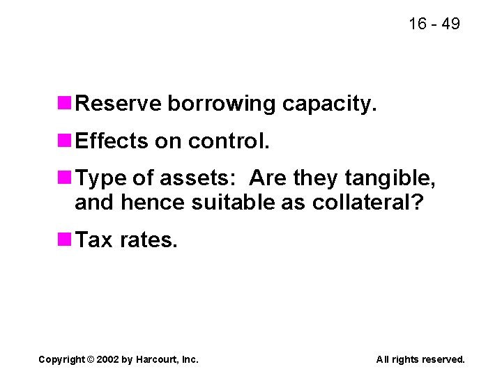 16 - 49 n Reserve borrowing capacity. n Effects on control. n Type of